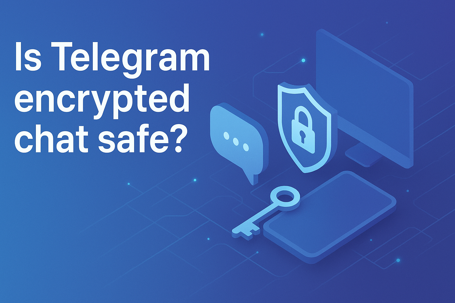 Telegram加密聊天安全吗?